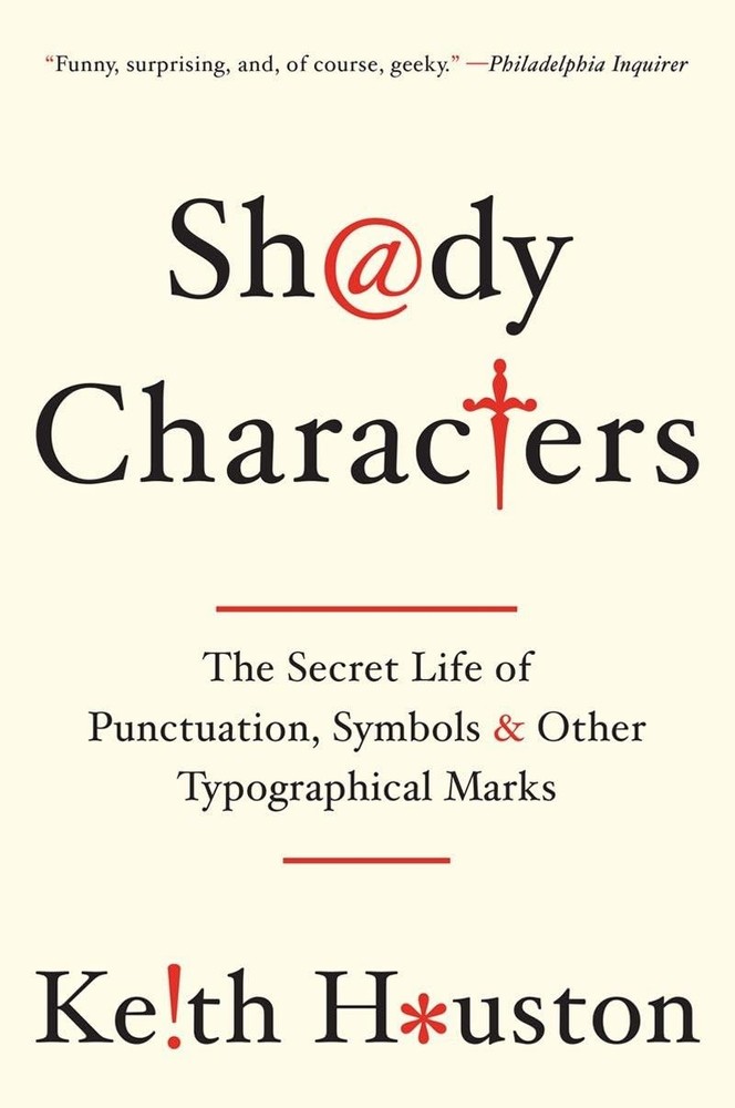 Shady Characters: The Secret Life of Punctuation, Symbols, and Other Typographic