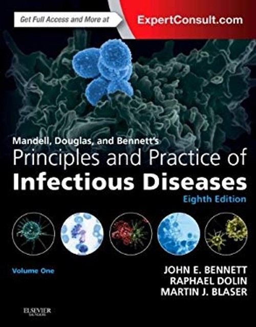 Mandell, Douglas, and Bennett’s Principles and Practice of Infect