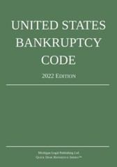 United States Bankruptcy Code; 2022 Edition by Michigan Legal Publishing Ltd.