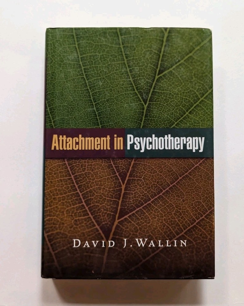 Attachment in Psychotherapy David J Wallin 2007 Hardcover Guilford Press