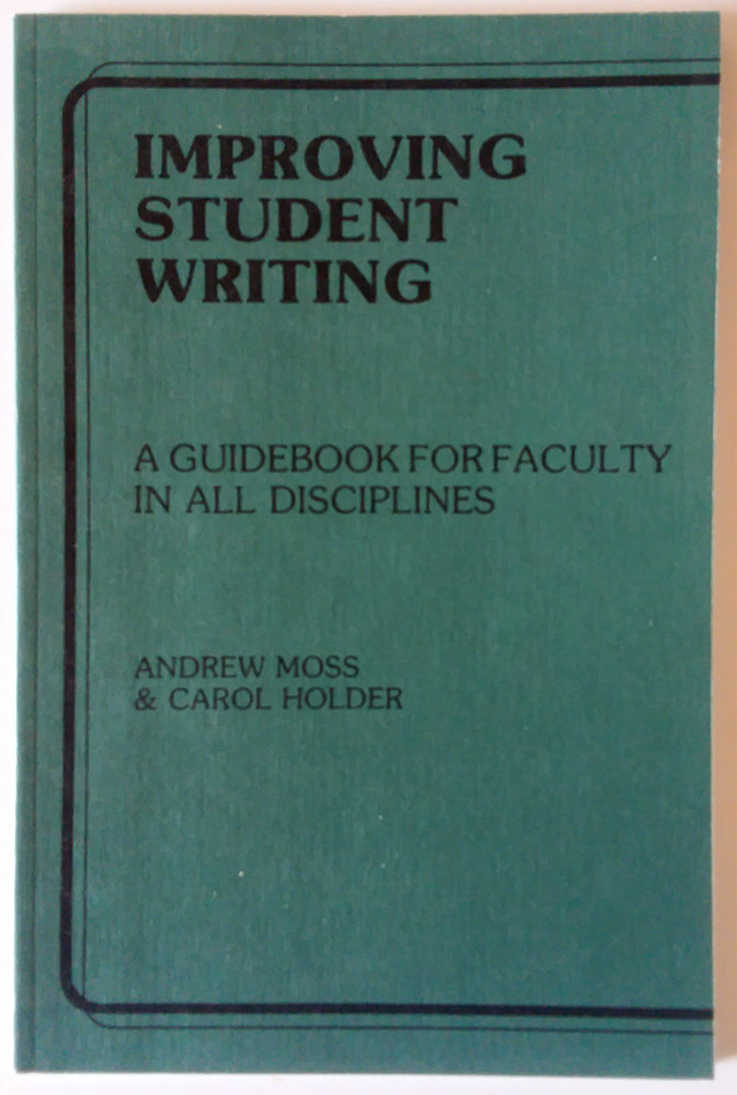 IMPROVING STUDENT WRITING | Andrew Moss (Kendall-Hunt, pbk) NEW