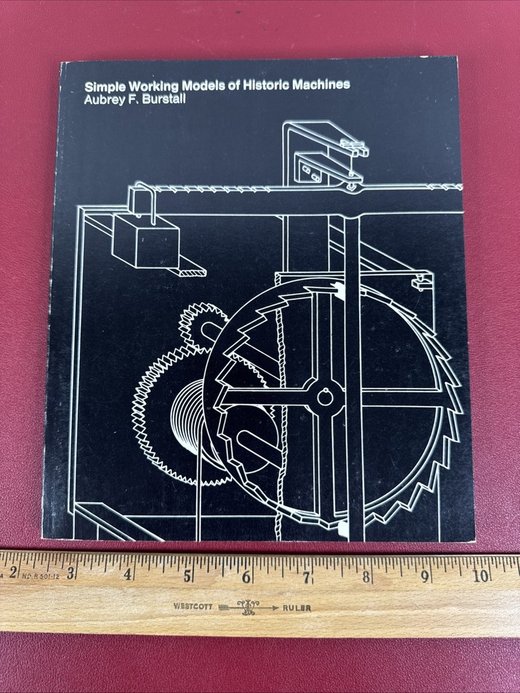 Simple Working Models Historic Machines, Aubrey F Burstall, 1975 softcover