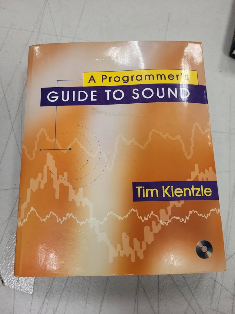 A Programmer’s Guide to Sound Tim Kientzle Addison-Wesley Audio Programming + CD