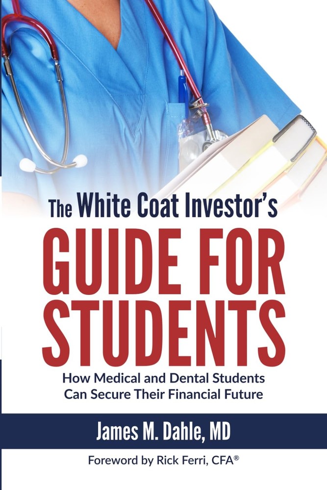 The White Coat Investor’s Guide for Students: How Medical and Dental Student…