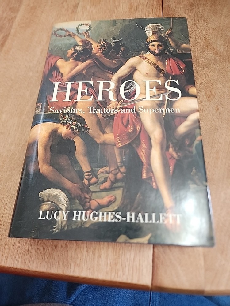 Heroes : A History of Hero Worship by Lucy Hughes-Hallett (2004, Hardcover)