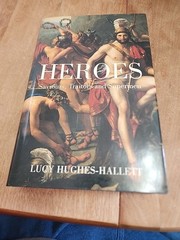 Heroes : A History of Hero Worship by Lucy Hughes-Hallett (2004, Hardcover)