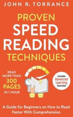 Proven Speed Reading Techniques: Read More Than 300 Pages In 1 Hour A Guid…
