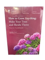 The Great Courses: How to Grow Anything Make Your Trees and Shrubs Thrive Sealed