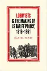 Lobbyists & the Making of US Tariff Policy, 1816 – 1861 Hardcover