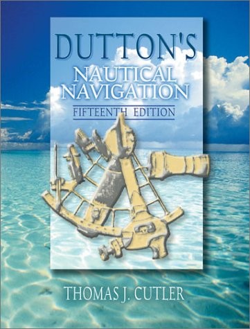 DUTTON’S NAUTICAL NAVIGATION, 15TH EDITION By Thomas J. Cutler – Hardcover Mint
