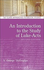 AN INTRODUCTION TO THE STUDY OF LUKE-ACTS (T&T CLARK By V. George Shillington VG