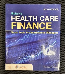 Baker’s Health Care Finance 6th edition 2023 Thomas K. Ross 9781284233162