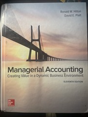 Managerial Accounting: Creating Value in a Dynamic Business Environment 11th Ed