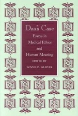 Dax’s Case: Essays in Medical Ethics and Human Meaning