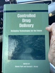 Controlled Drug Delivery: Designing Technologies for the Future (ACS Series 752