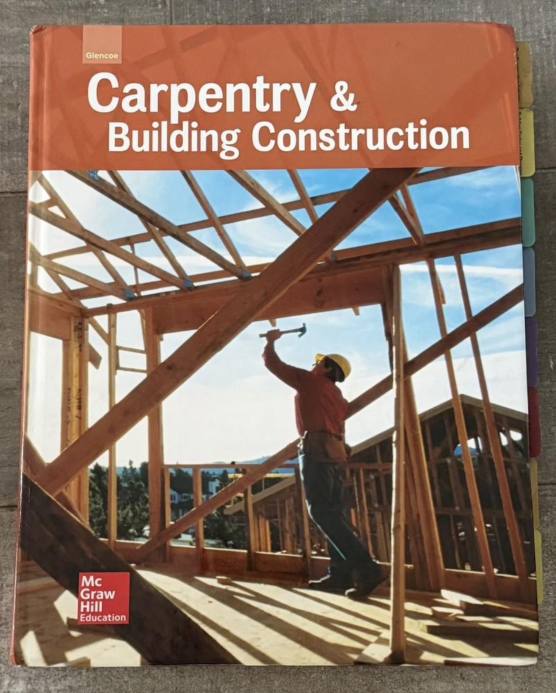 Glencoe Carpentry and Building Construction, – Hardcover, by McGraw-Hill – VG