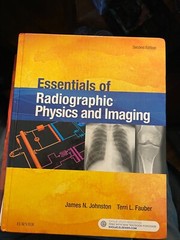 Essentials of Radiographic Physics and Imaging by Terri L. Fauber and James…