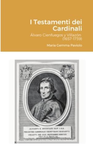 I Testamenti dei Cardinali: Álvaro Cienfuegos y Villazón (1657-1739), Brand …