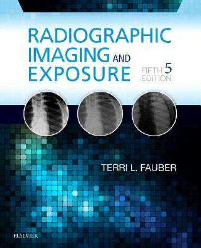 Radiographic Imaging and Exposure by Terri L. Fauber (2016, Trade Paperback)