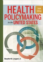 Health Policymaking in the United States, Sixth Edition by Beaufort Longest