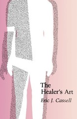 THE HEALER’S ART (MIT PRESS) (THE MIT PRESS) By Eric J. Cassell **Excellent**