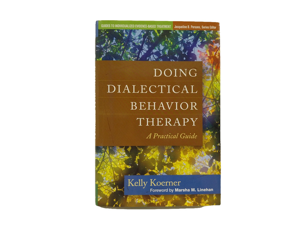 Doing Dialectical Behavior Therapy A Practical Guide Kelly Koerner DBT