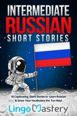 Intermediate Russian Short Stories: 10 Captivating Short Stories to Learn Rus…