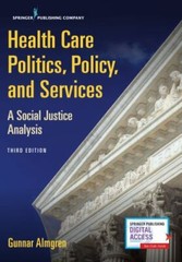 Health Care Politics, Policy, and Services: A Social Justice Analysis, Almgren M