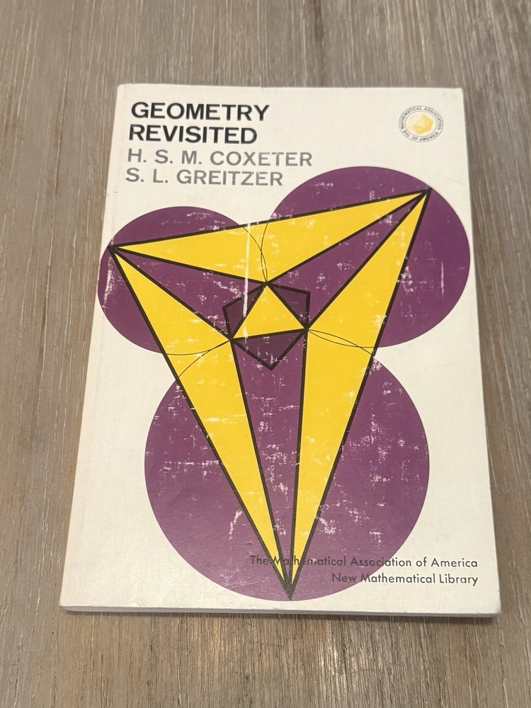 Geometry Revisited by H. S. M. Coxeter & S.L. Greitzer 1967 / 4th Print