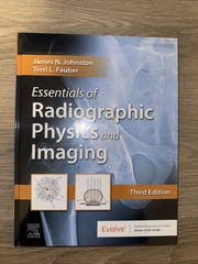 Essentials of Radiographic Physics and Imaging by Terri L. Fauber James Johnston
