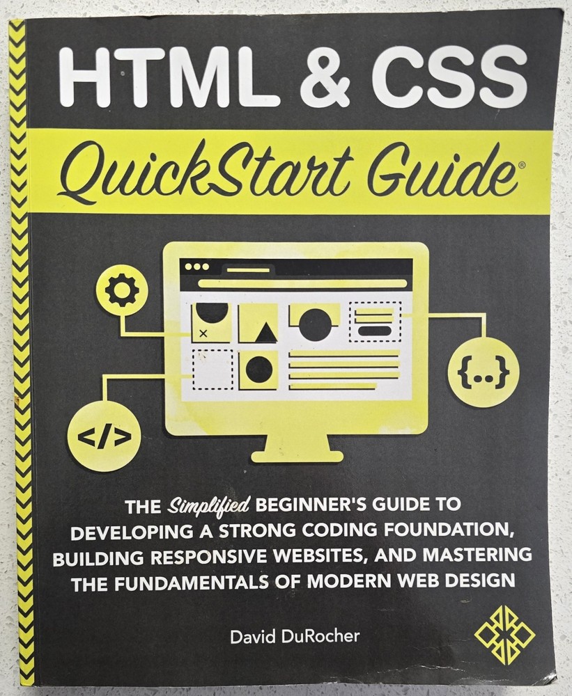 HTML & CSS QuickStart Guide: Beginner’s Guide to HTML & CSS David DuRocher
