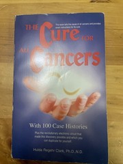 Cure for All Cancers : With 100 Case Histories by Hulda Regehr Clark (1993,…