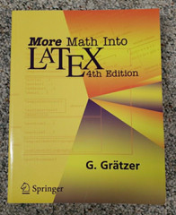 More Math Into Latex; 4TH Edition; George Gratzer; Springer Publisher Text