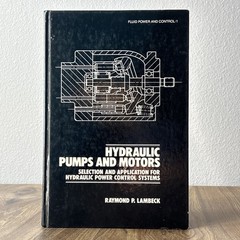 Hydraulic Pumps And Motors Selection And Application Raymond Lambeck 1983 HC