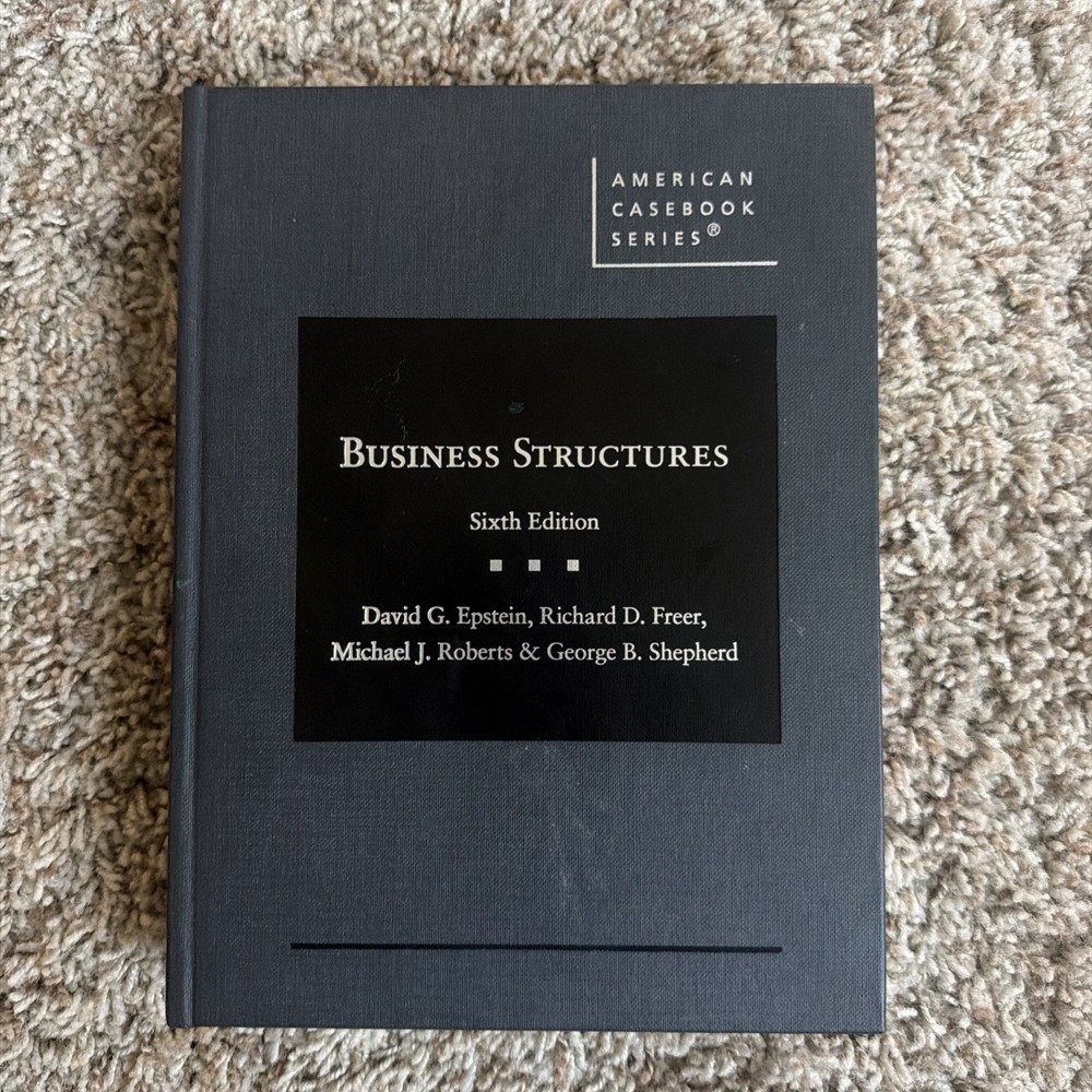 Business Structures Epstein, Freer, Roberts, and Shepherd’s, 6th Edition, 2024