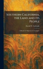 Southern California, the Land and Its People: A Reader for Beginners in Geograph