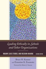 Leading Ethically in Schools and Other Organizations : Inquiry, Case Studies,…