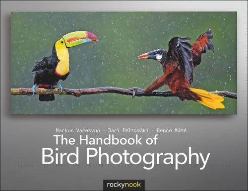 The Handbook of Bird Photography, Varesvuo, Markus, Peltomaki, Jari, Mate, Bence