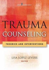 Trauma Counseling: Theories and – Paperback, by Levers Lisa Lopez – Good