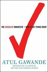 Checklist Manifesto : How to Get Things Right by Atul Gawande (2009, Hardcover)