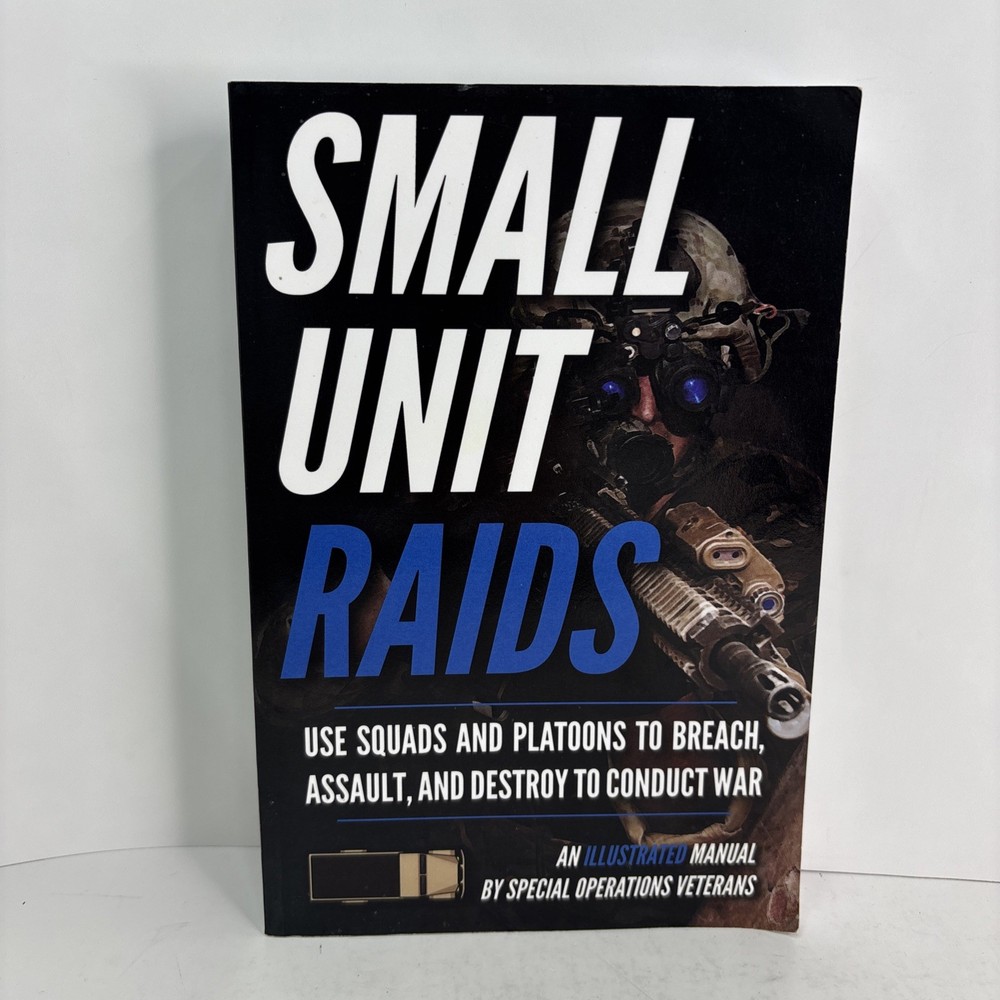 Small Unit Raids : An Illustrated Manual Paperback Matthew Luke