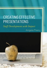 Creating Effective Presentations: Staff Development with Impact by Angela Peery