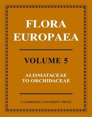 Flora Europaea, Vol. 5: Alismataceae to Orchidaceae (Monoco