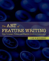 The Art of Feature Writing : From Newspaper Features and Magazine