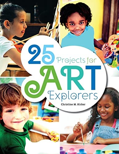 25 Projects for Art Explorers – Paperback By Christine Kirker – GOOD