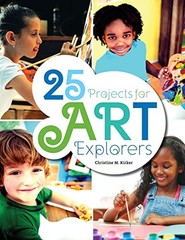 25 Projects for Art Explorers – Paperback By Christine Kirker – GOOD