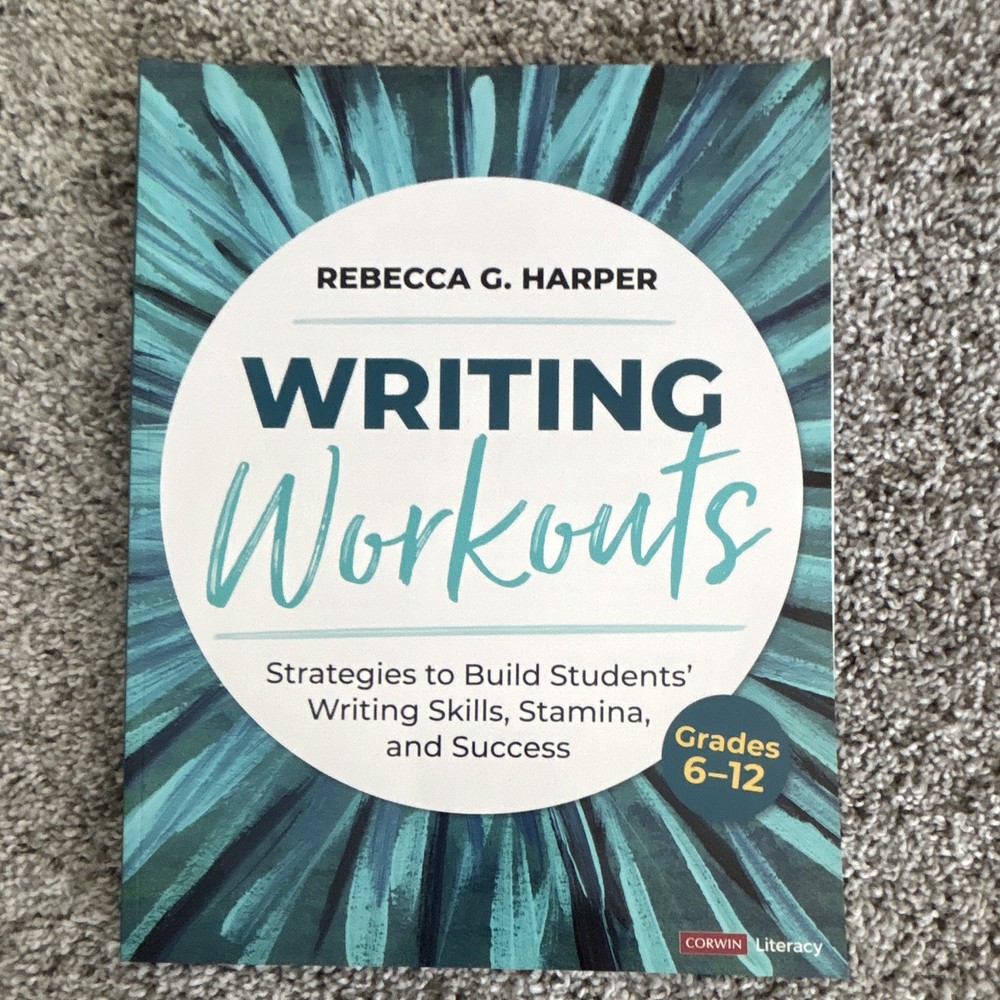 Writing Workouts by Rebecca G. Harper Grades 6-12 Paperback 2017 Corwin
