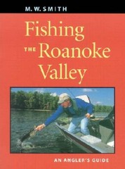 Fishing the Roanoke Valley: An Angler’s Guide – Paperback By Smith, M. W. – GOOD