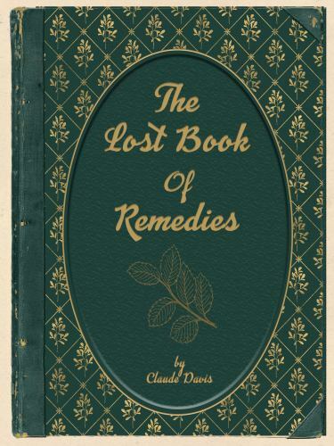 The Lost Book of Herbal Remedies, USED-Very Good, Claude Davis