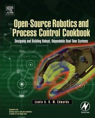 Open-Source Robotics And Process Control Cookbook : Designing And Building Ro…